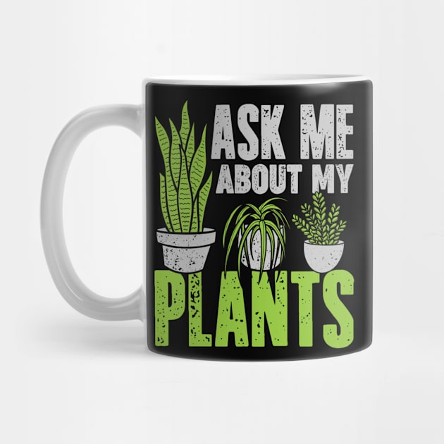 Ask Me About My Plants Gardening Gardener Gift by Dolde08